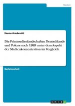 Printmedienlandschaften Deutschlands und Polens nach 1989 unter dem Aspekt der Medienkonzentration im Vergleich