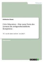 Civic Education - Eine neue Form des Lernens fur zivilgesellschaftliche Kompetenz
