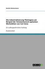 Industrialisierung Thuringens am Beispiel der feinmechanisch-optischen Werkstatten von Carl Zeiss