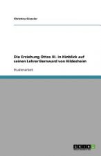 Erziehung Ottos III. in Hinblick auf seinen Lehrer Bernward von Hildesheim