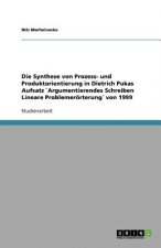 Synthese von Prozess- und Produktorientierung in Dietrich Pukas Aufsatz `Argumentierendes Schreiben Lineare Problemeroerterung von 1999