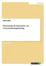 Franchising als Alternative zur Unternehmensgrundung