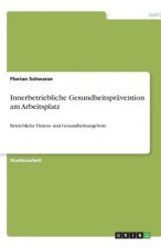 Innerbetriebliche Gesundheitspravention am Arbeitsplatz