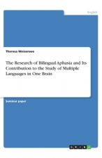 Research of Bilingual Aphasia and Its Contribution to the Study of Multiple Languages in One Brain