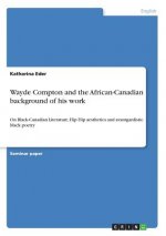 Wayde Compton and the African-Canadian background of his work