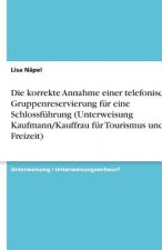 Die korrekte Annahme einer telefonischen Gruppenreservierung für eine Schlossführung (Unterweisung Kaufmann/Kauffrau für Tourismus und Freizeit)