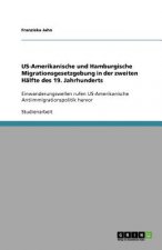 US-Amerikanische und Hamburgische Migrationsgesetzgebung in der zweiten Halfte des 19. Jahrhunderts