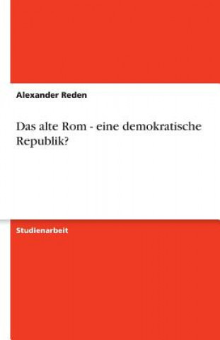 Alte ROM - Eine Demokratische Republik?