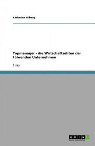 Topmanager - die Wirtschaftseliten der fuhrenden Unternehmen