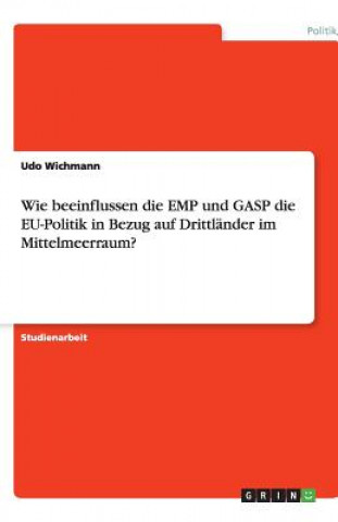 Wie beeinflussen die EMP und GASP die EU-Politik in Bezug auf Drittlander im Mittelmeerraum?