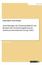 Auswirkungen der Finanzmarktkrise am Beispiel des Versicherungskonzerns American International Group (AIG)