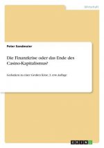 Finanzkrise oder das Ende des Casino-Kapitalismus?