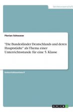 Bundeslander Deutschlands und deren Hauptstadte als Thema einer Unterrichtsstunde fur eine 5. Klasse