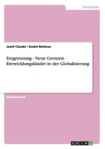 Entgrenzung - Neue Grenzen - Entwicklungslander in der Globalisierung