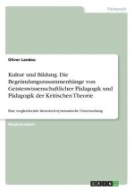 Kultur und Bildung. Die Begrundungszusammenhange von Geisteswissenschaftlicher Padagogik und Padagogik der Kritischen Theorie