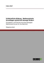 Fruhkindliche Bildung - Mathematische Grundlagen spielerisch bewegt foerdern