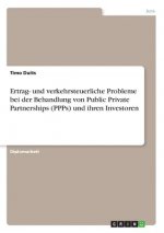 Ertrag- und verkehrsteuerliche Probleme bei der Behandlung von Public Private Partnerships (PPPs) und ihren Investoren
