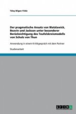 pragmatische Ansatz von Watzlawick, Beavin und Jackson unter besonderer Berucksichtigung des Teufelskreismodells von Schulz von Thun