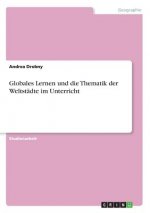 Globales Lernen und die Thematik der Weltstadte im Unterricht
