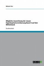 Moegliche Auswirkung der neuen Eigenkapitalvereinbarung Basel II auf den Mittelstand