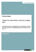 Siehst Du scheel drein, weil ich so gutig bin?
