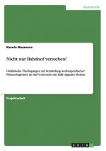 Nicht nur Bahnhof verstehen!
