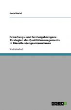 Erwartungs- und leistungsbezogene Strategien des Qualitatsmanagements in Dienstleistungsunternehmen