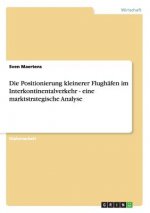 Positionierung kleinerer Flughafen im Interkontinentalverkehr - eine marktstrategische Analyse
