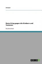 Roms Krieg gegen die Kimbern und Teutonen