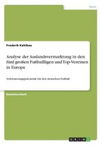 Analyse der Auslandsvermarktung in den funf grossen Fussballligen und Top-Vereinen in Europa