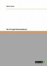 Der Urvogel Archaeopteryx