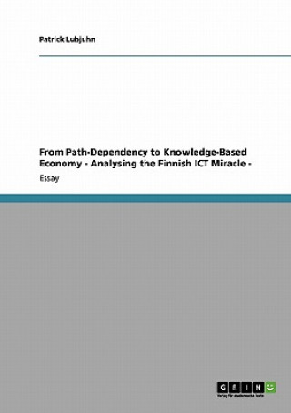 From Path-Dependency to Knowledge-Based Economy - Analysing the Finnish ICT Miracle -