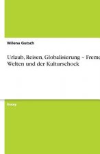 Urlaub, Reisen, Globalisierung - Fremde Welten und der Kulturschock