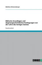Biblische Grundlagen und dogmengeschichtlichen Festlegungen von der Lehre des heiligen Geistes
