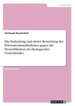 Die Bedeutung und deren Bewertung der Präventionsmaßnahmen gegen die Desertifikation als ökologisches Umweltrisiko