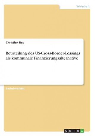 Beurteilung des US-Cross-Border-Leasings als kommunale Finanzierungsalternative