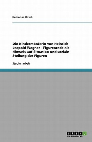 Kindermoerderin von Heinrich Leopold Wagner - Figurenrede als Hinweis auf Situation und soziale Stellung der Figuren