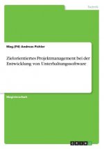 Zielorientiertes Projektmanagement bei der Entwicklung von Unterhaltungssoftware