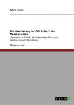 Inszenierung der Politik durch die Massenmedien