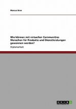 Wie können mit virtuellen Communities Menschen für Produkte und Dienstleistungen gewonnen werden?