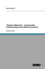 Nackter Wahnsinn - Struktureller Funktionalismus des Wahnsinnsmotivs