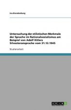 Untersuchung der stilistischen Merkmale der Sprache im Nationalsozialismus am Beispiel von Adolf Hitlers Silvesteransprache vom 31.12.1945