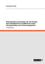 Hintergrunde und Ursachen fur die Krise(n) beim Handballverein TuSEM Essen sowie Loesungsansatze zum Krisenmanagement