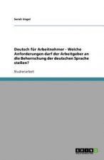Deutsch fur Arbeitnehmer - Welche Anforderungen darf der Arbeitgeber an die Beherrschung der deutschen Sprache stellen?