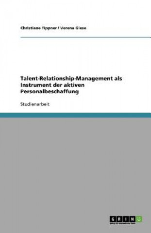 Talent-Relationship-Management als Instrument der aktiven Personalbeschaffung