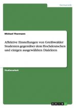 Affektive Einstellungen von Greifswalder Studenten gegenuber dem Hochdeutschen und einigen ausgewahlten Dialekten