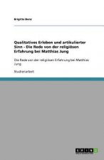 Qualitatives Erleben und artikulierter Sinn - Die Rede von der religioesen Erfahrung bei Matthias Jung