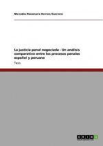 justicia penal negociada - Un analisis comparativo entre los procesos penales espanol y peruano