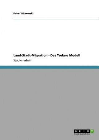 Land-Stadt-Migration - Das Todaro Modell