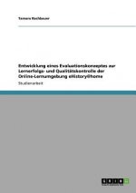 Entwicklung eines Evaluationskonzeptes zur Lernerfolgs- und Qualitätskontrolle der Online-Lernumgebung eHistory@home